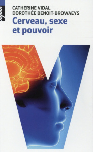 Cerveau, sexe et pouvoir - Vidal Catherine ; Benoit-Browaeys Dorothée