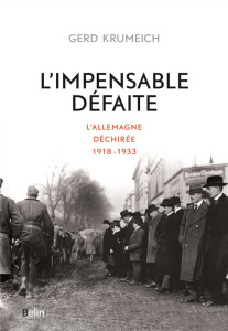 L'Impensable Défaite. L'Allemagne déchirée, 1918-1933 - Krumeich Gerd ; Mély Josie