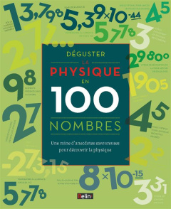 Déguster la physique en 100 nombres. Une mines d'anecdotes savoureuses pour découvrir la physique - Stuart Colin ; Boulanger Philippe