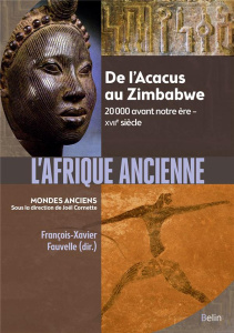 L'Afrique ancienne. De l’Acacus au Zimbabwe. 20 000 avant notre ère-XVIIe siècle - Cornette Joël ; Fauvelle François-Xavier