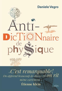 Anti-dictionnaire de physique - Vegro Daniele