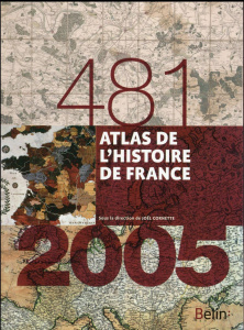 Atlas de l'histoire de France. 481-2005 - Cornette Joël ; Boissière Aurélie