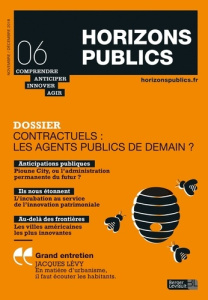 Horizons publics N° 6, novembre-décembre 2018 : Contractuels : les agents publics de demain ? - Nessi Julien ; Lehucher Pierre-Marie