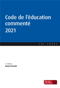 Code de l'éducation commenté. Edition 2021 - Peretti Henri