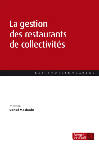 La gestion des restaurants de collectivités. 2e édition - Maslanka Daniel