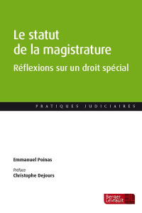 Le statut de la magistrature. Réflexions sur un droit spécial - Poinas Emmanuel ; Dejours Christophe