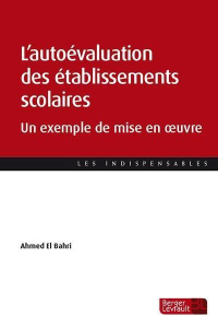 L'autoévaluation des établissements scolaires. Un exemple de mise en oeuvre - El Bahri Ahmed