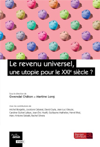 Le revenu universel, une utopie pour le XXIe siècle ? - Châton Gwendal ; Long Martine