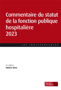 Commentaire du statut de la fonction publique hospitalière. Edition 2024 - Dion Fabrice