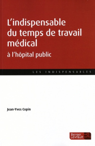 L'indispensable du temps de travail médical à l'hôpital public - Copin Jean-Yves
