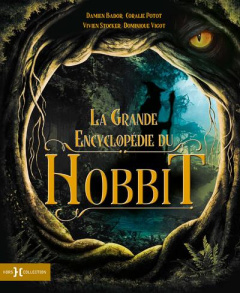La grande encyclopédie du Hobbit - Bador Damien ; Potot Coralie ; Stocker Vivien ; Vi