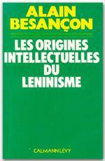 Les Origines intellectuelles du léninisme - Besançon Alain