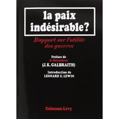 La paix indésirable ? Rapport sur l'utilité des guerres - Galbraith John