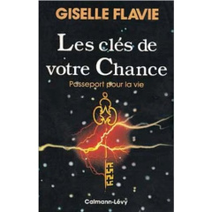 LES CLES DE VOTRE CHANCE - PASSEPORT POUR LA VIE - FLAVIE GISELLE
