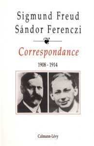 Correspondance. Tome 1, 1908-1914 - Freud Sigmund ; Ferenczi Sandor