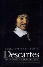 Descartes. Biographie - Rodis-Lewis Geneviève