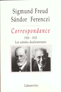 Correspondance. Tome 3, 1920-1933, Les années douloureuses - Freud Sigmund ; Ferenczi Sandor