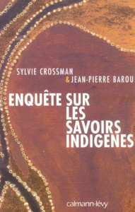 Enquête sur les savoirs indigènes - Barou Jean-Pierre ; Crossman Sylvie