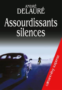 Assourdissants silences - Delauré André
