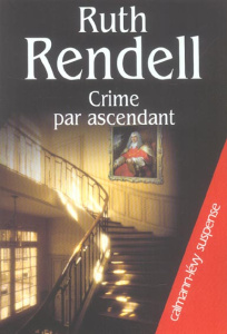 Crime par ascendant - Rendell Ruth ; Hel-Guedj Johan-Frédérik