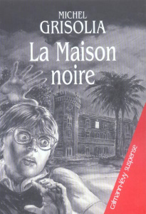 La Maison noire - Grisolia Michel ; Gandillot Thierry