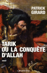 Tarik ou la conquête d'Allah (709-852) - Girard Patrick