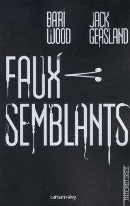 Faux semblants - Wood Brian ; Geasland Jack