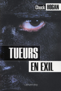 Tueurs en exil - Hogan Chuck ; Le Ruyet Jean-François