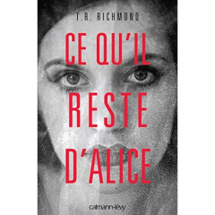 Ce qu'il reste d'Alice - Richmond T-R ; Loubet Pascal