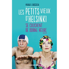 Les petits vieux d'Helsinki se couchent de bonne heure - Lindgren Minna ; Carayol Martin