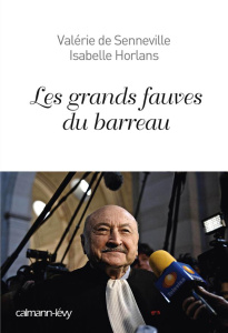 Les grands fauves du barreau - Senneville Valérie de ; Horlans Isabelle