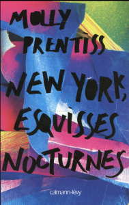 New York, esquisses nocturnes - Prentiss Molly ; Bru Nathalie