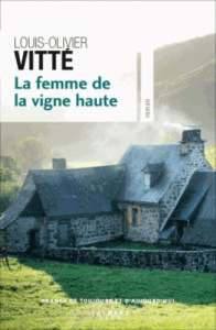 La dame des vignes hautes - Vitté Louis-Olivier