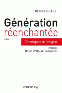 Génération réenchantée. Chroniques du progrès - Grass Etienne ; Vallaud-Belkacem Najat