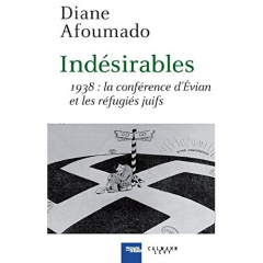 Indésirables. 1938 : la Conférence d'Evian et les réfugiés juifs - Afoumado Diane