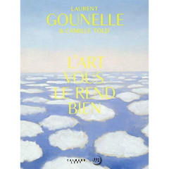 L'art vous le rend bien - Gounelle Laurent ; Told Camille