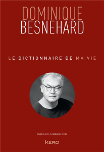 Le dictionnaire de ma vie - Besnehard Dominique ; Evin Guillaume