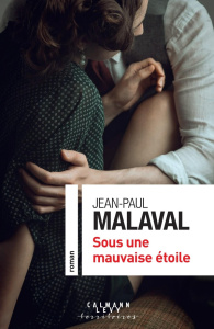 Sous une mauvaise étoile - Malaval Jean-Paul