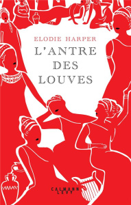 L'antre des louves Tome 1 - Harper Elodie ; Malais Manon