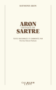 Aron critique de Sartre - Aron Raymond ; Simon-Nahum Perrine