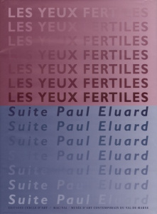 Les yeux fertiles. Suite Paul Eluard depuis 1989 - Buraglio Pierre