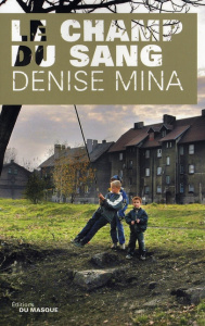 Le champ du sang - Mina Denise ; Maillet Isabelle