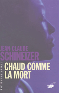 Chaud comme la mort - Schineizer Jean-Claude