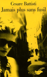 Jamais plus sans fusil - Battisti Cesare ; Lecas Gérard