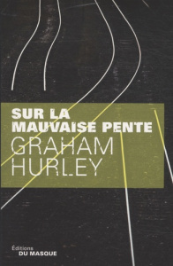 Sur la mauvaise pente. Une enquête de l'inspecteur Faraday - Hurley Graham ; Loubat-Delranc Philippe