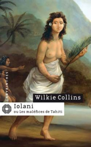 Iolani ou les maléfices de Tahiti - Collins Wilkie ; Retaillaud Julien