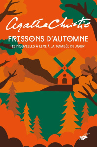 Frissons d'automne. 12 nouvelles à lire à la tombée du jour - Christie Agatha ; Alamagny Jean-Michel ; Champon A