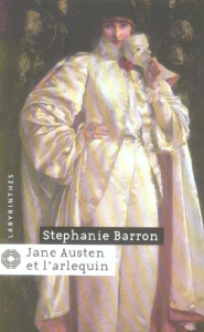 Jane Austen et l'arlequin - Barron Stephanie ; Bourbeillon Corinne