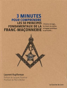 3 minutes pour comprendre les 50 principes fondamentaux de la franc-maçonnerie - Kupferman Laurent ; Ravenne Jacques ; Mollier Pier