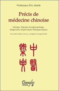 Précis de médecine chinoise. Histoire, théories fondamentales, diagnostic et principes thérapeutique - Marié Eric